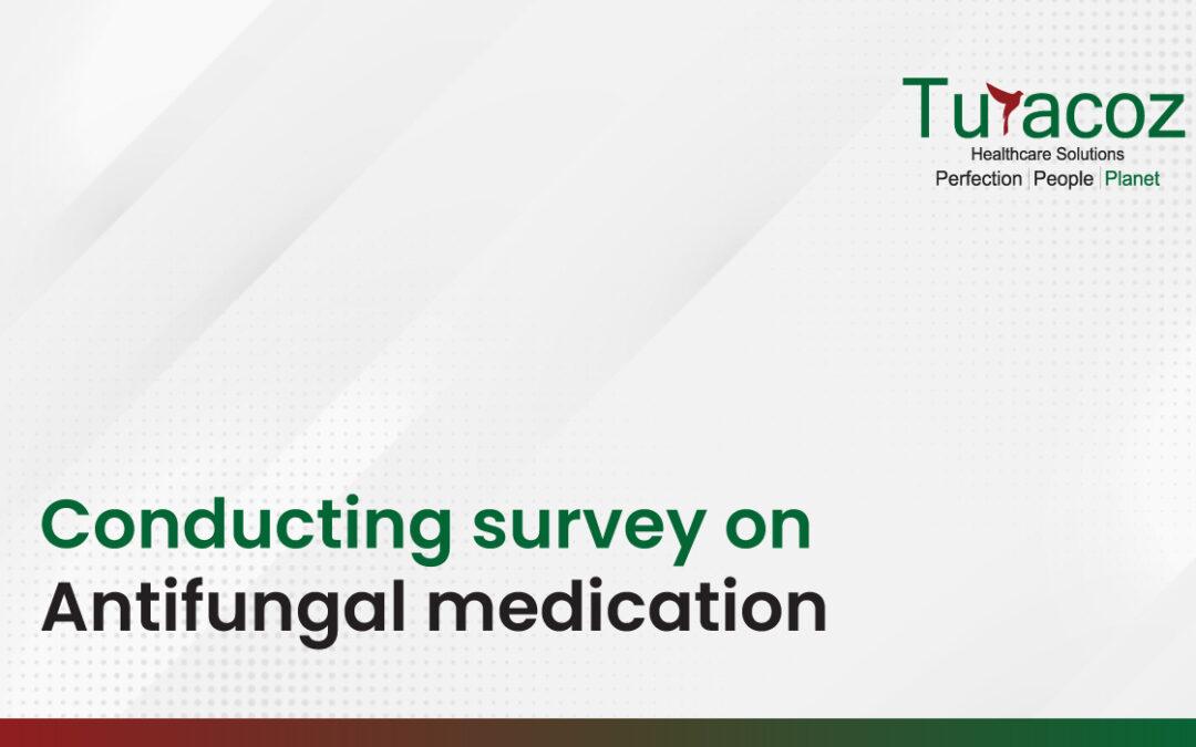Conducting survey on Antifungal medication