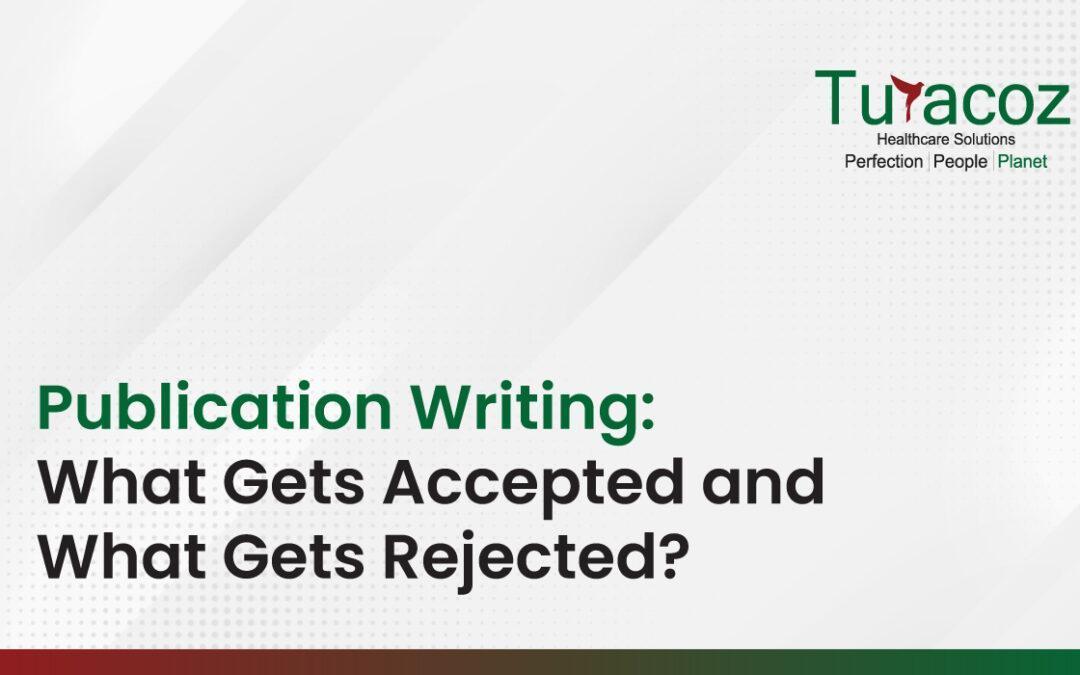 Publication Writing: What Gets Accepted and What Gets Rejected?