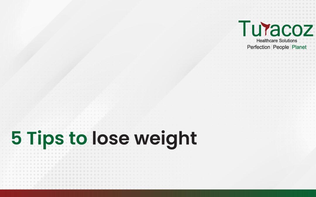 5 Tips to lose weight