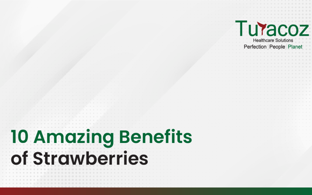 10 Amazing Benefits of Strawberries