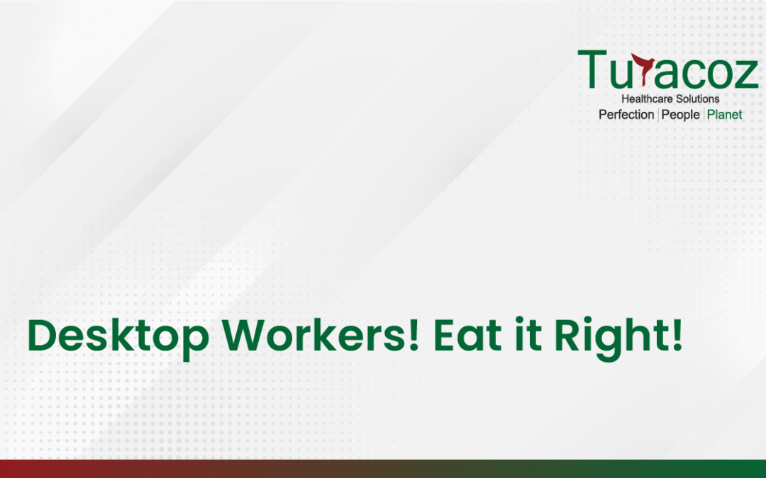 Desktop Workers! Eat it Right!