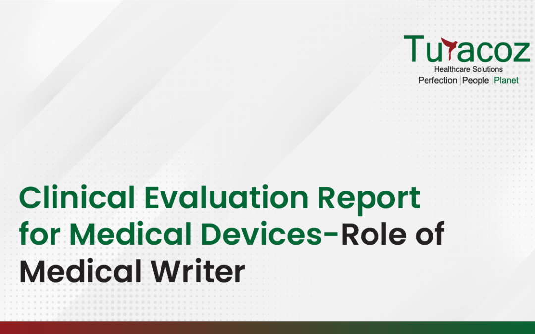 Clinical Evaluation Report for Medical Devices-Role of Medical Writer