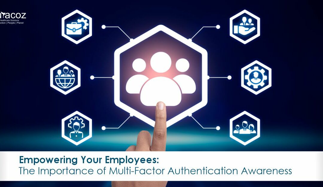 Empowering Your Employees: The Importance of Multi-Factor Authentication Awareness