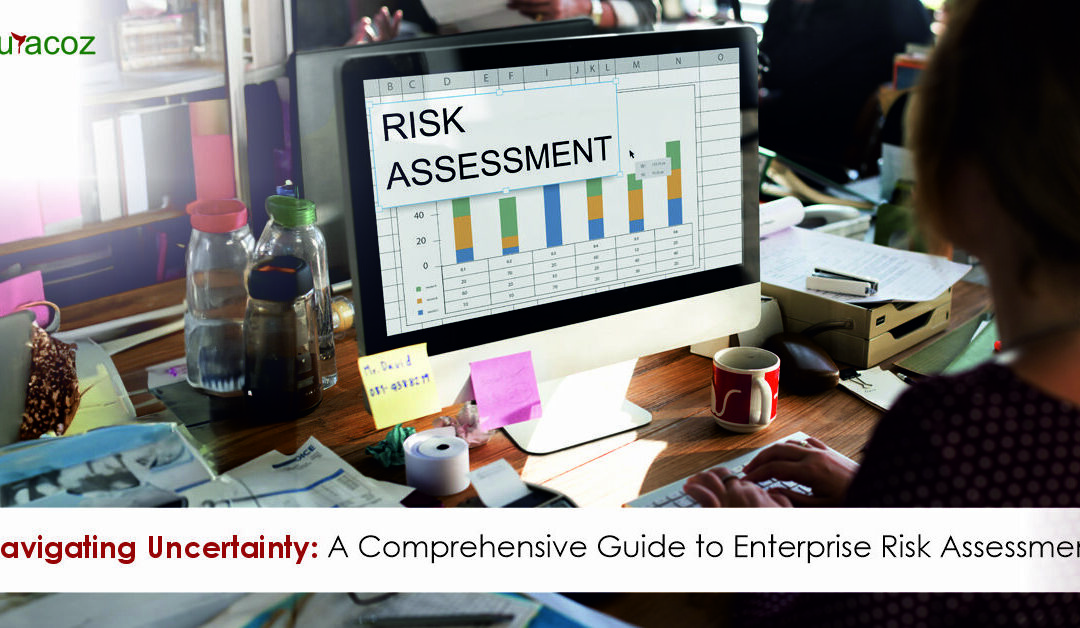 Navigating Uncertainty: A Comprehensive Guide to Enterprise Risk Assessment