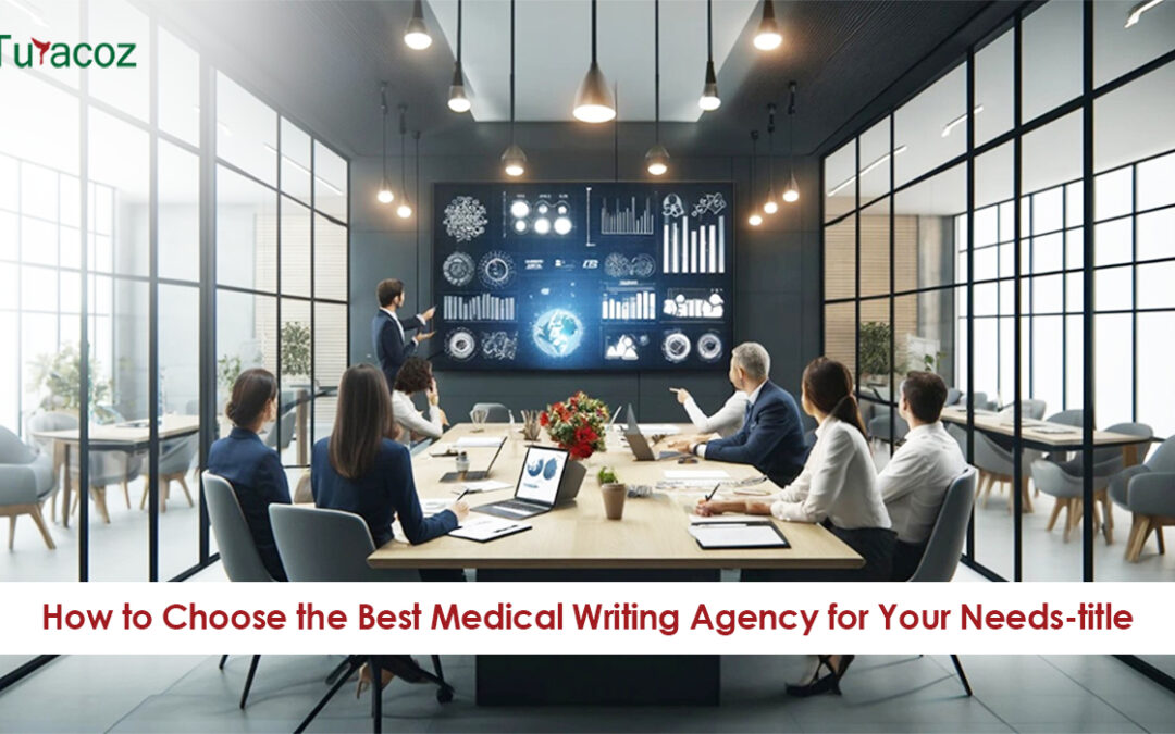 How to Choose the Best Medical Writing Agency for Your Needs